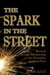 The Spark in the Street: The Joy of Ministering to the Homeless and the Poor - The Least of These.